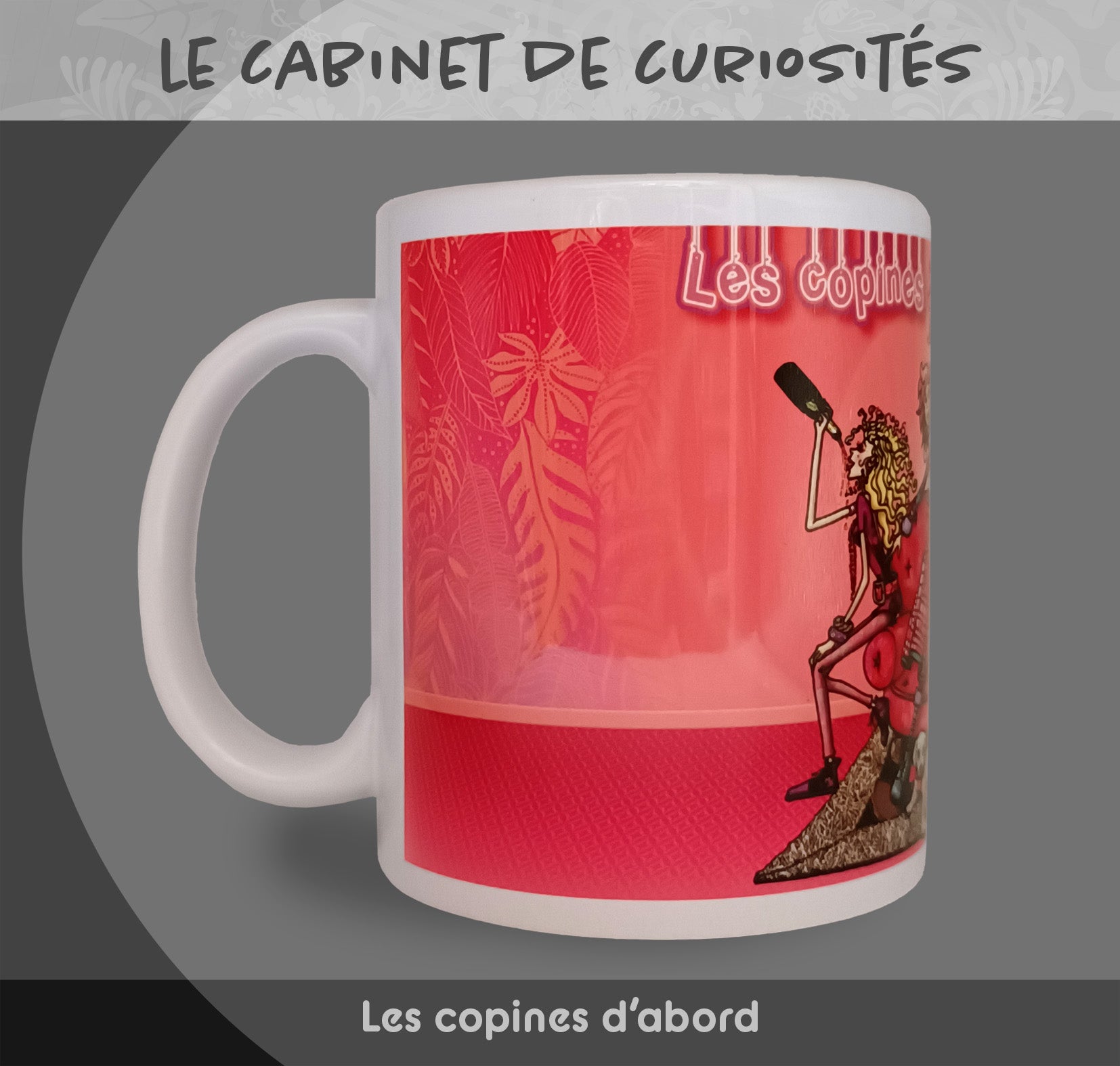 Mug "Les copines d'abord" - Collection "Le cabinet de curiosités"