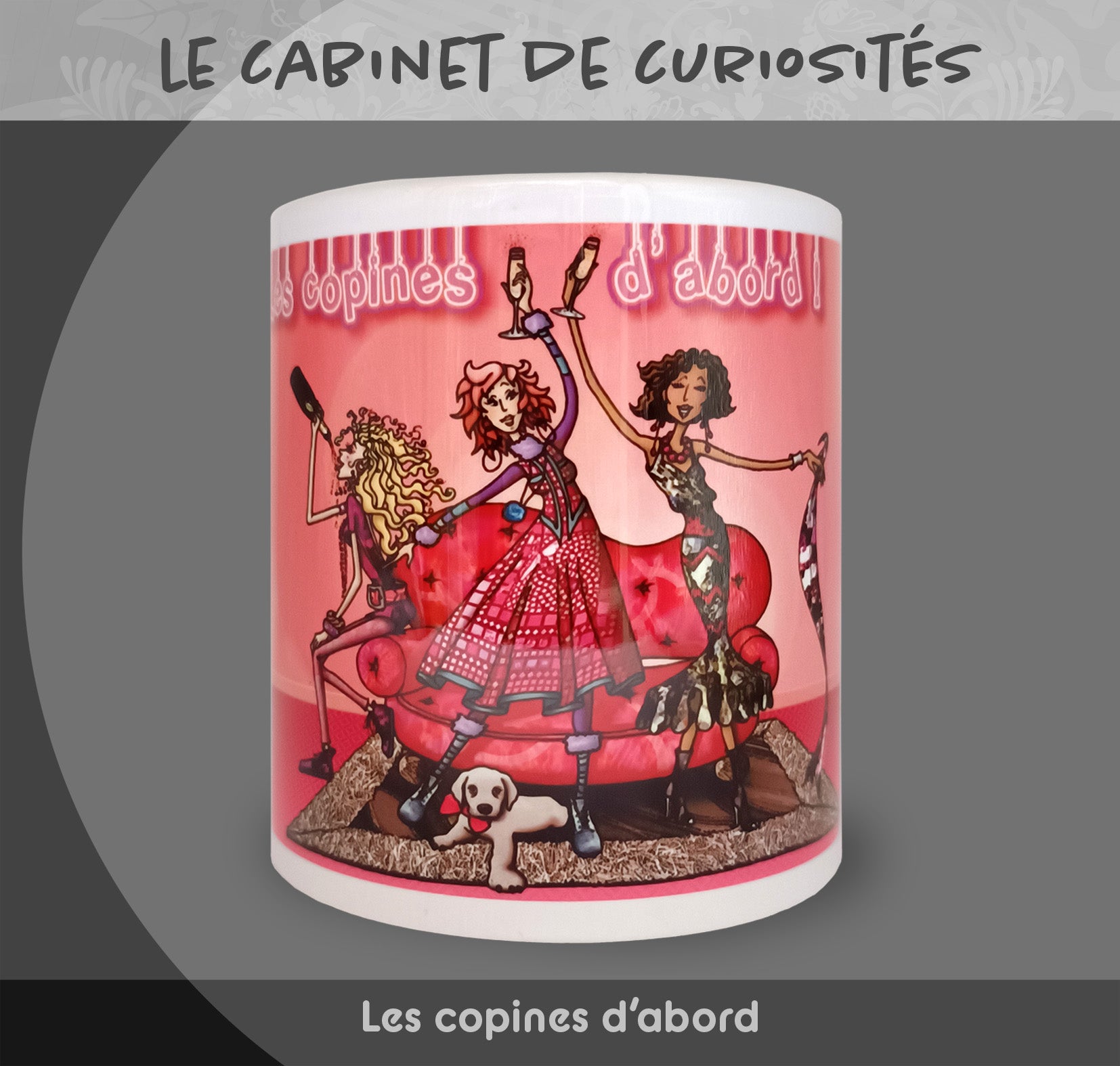 Mug "Les copines d'abord" - Collection "Le cabinet de curiosités"