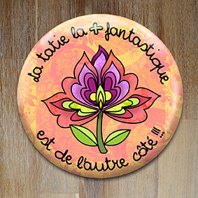 Badge "La tatie la + fantastique" - Collection "De l'autre côté"