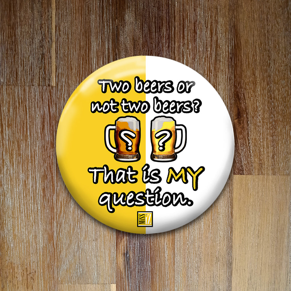 Badge Beer ot not two beer