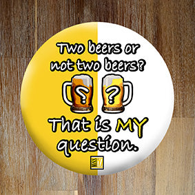 Badge "2 beers or not 2 beers ?" - Collection "Humour"