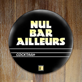 Badge "Nul Bar Ailleurs" - Collection "Humour"