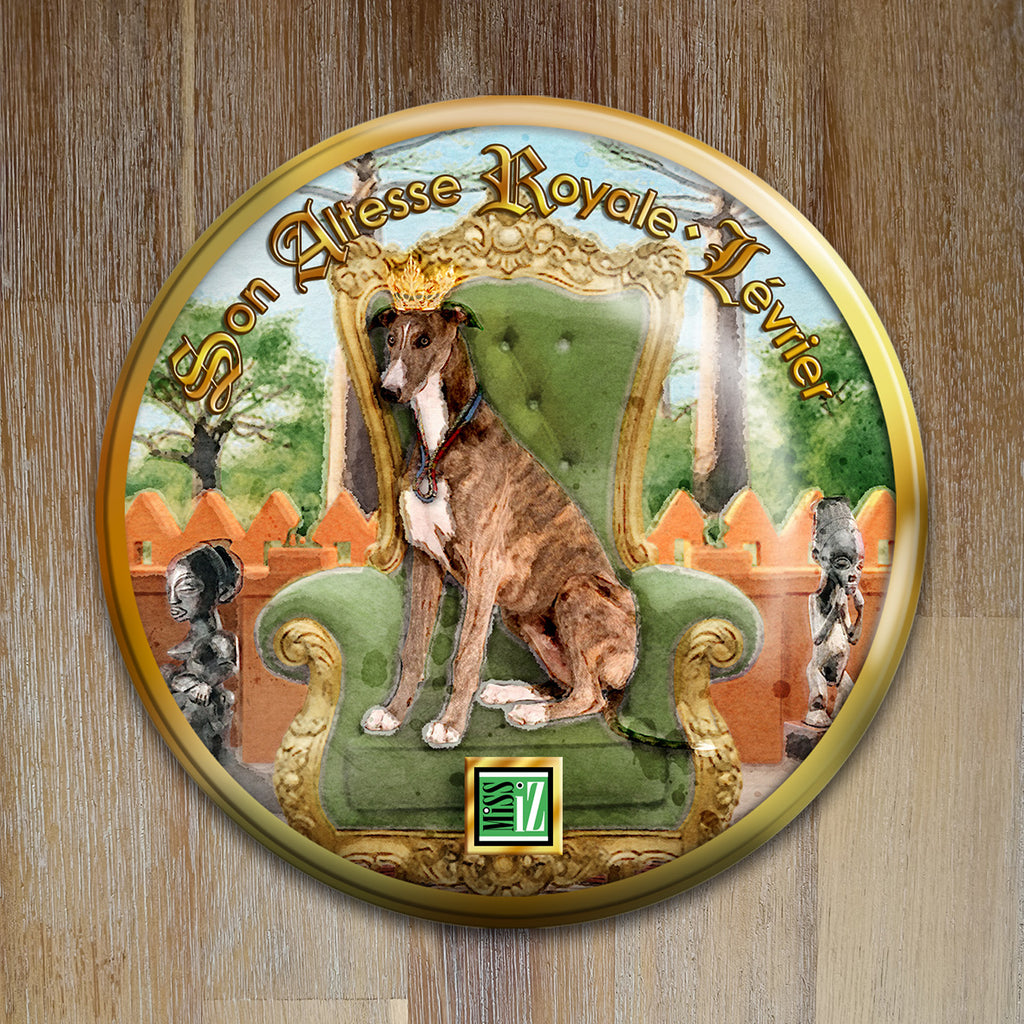 Badge Chien - "Lévrier" - Collection "Son Altesse Royale"